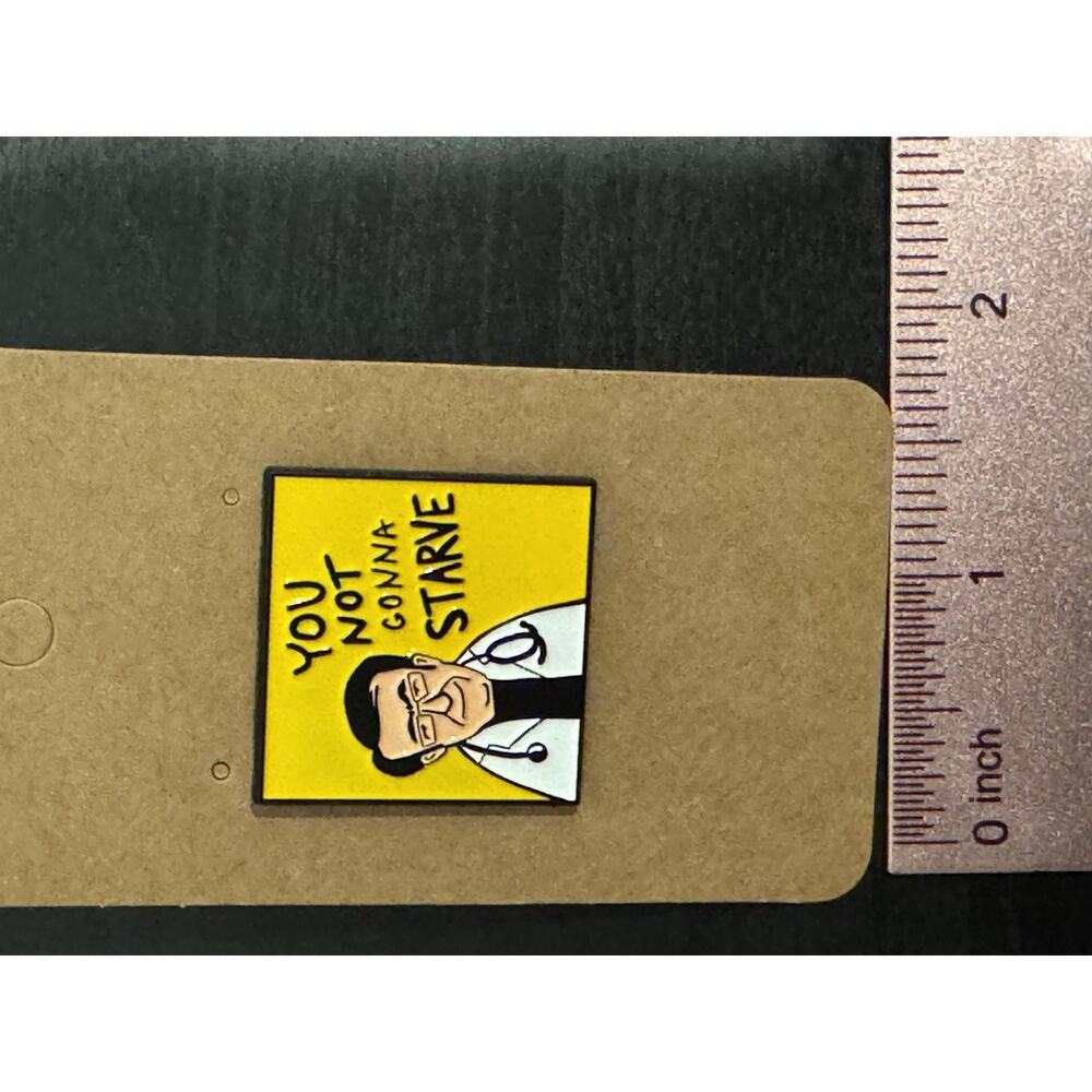 Funny Doctor Quote Enamel Pin You Not Gonna Starve Yellow Cartoon Lapel Pin